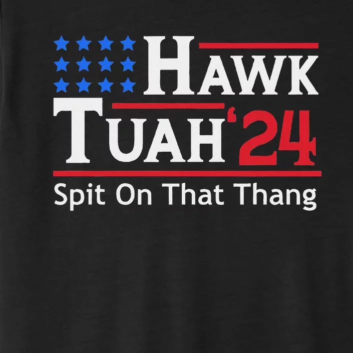 Hawk Tuah 24 Spit On That Thang Parody ChromaSoft Performance T-Shirt