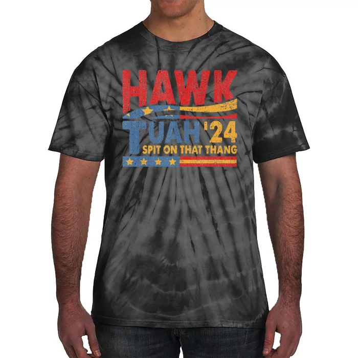 Hawk Tuah 24 Spit On That Thang Humor Tie-Dye T-Shirt