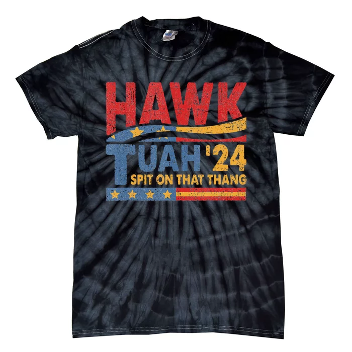 Hawk Tuah 24 Spit On That Thang Humor Tie-Dye T-Shirt