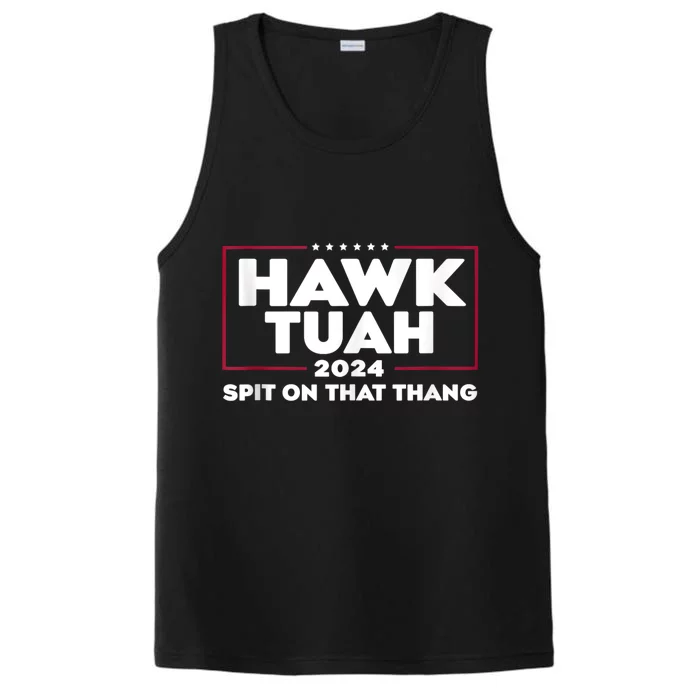 Hawk Tuah 24 Spit On That Thang Hawk Tush For President 2024 Election Parody Performance Tank