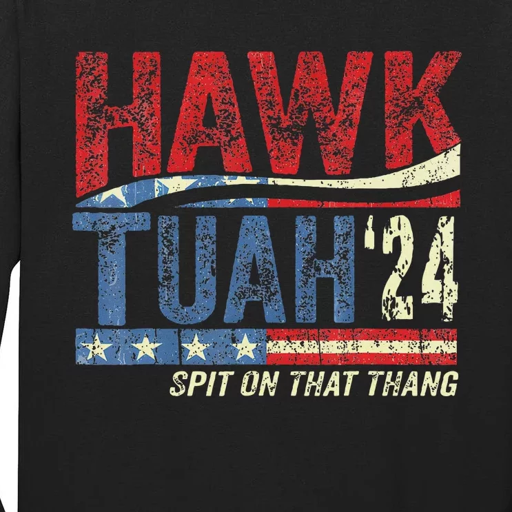 Hawk Tuah 24 Spit On That Thang Humor Tall Long Sleeve T-Shirt