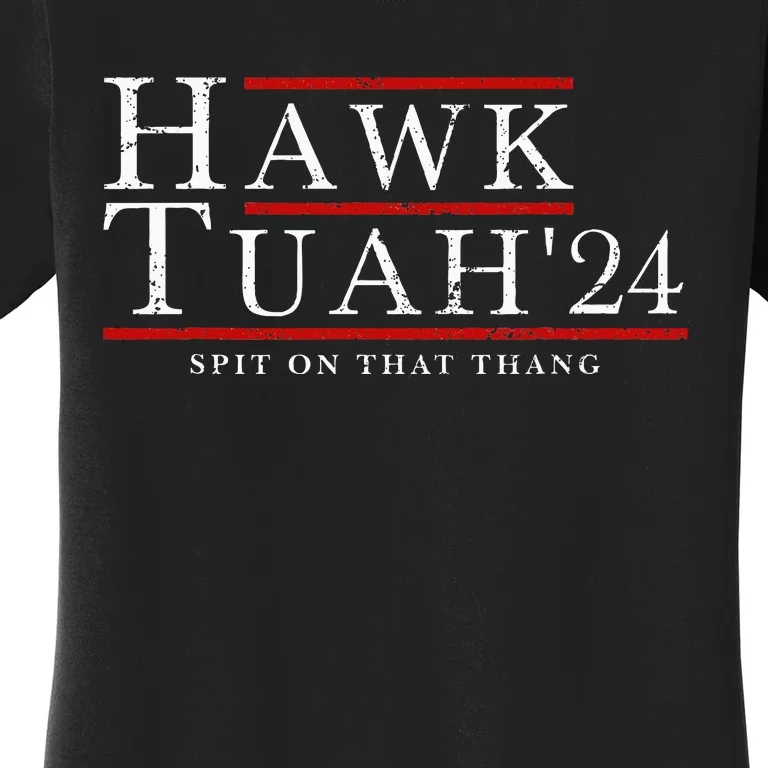 Hawk Tuah 24 Spit On That Thang Women's T-Shirt