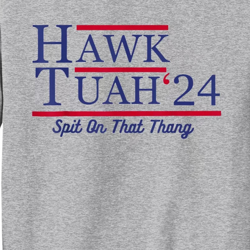 Hawk Tuah 24 Spit On That Thang Tall Sweatshirt