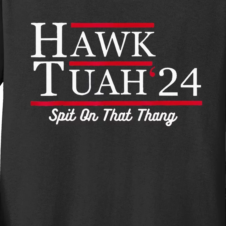 Hawk Tuah 24 Spit On That Thang Kids Long Sleeve Shirt