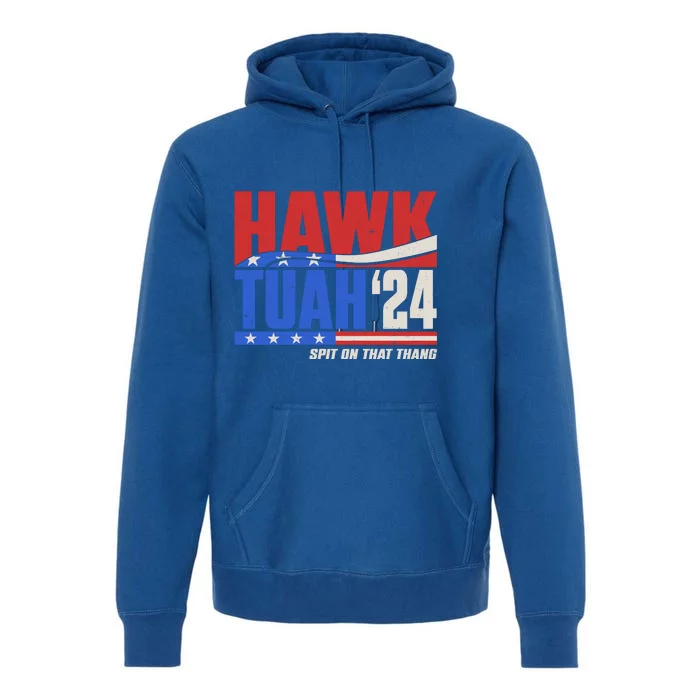 Hawk Tuah 2024 Spit On That Thang Premium Hoodie