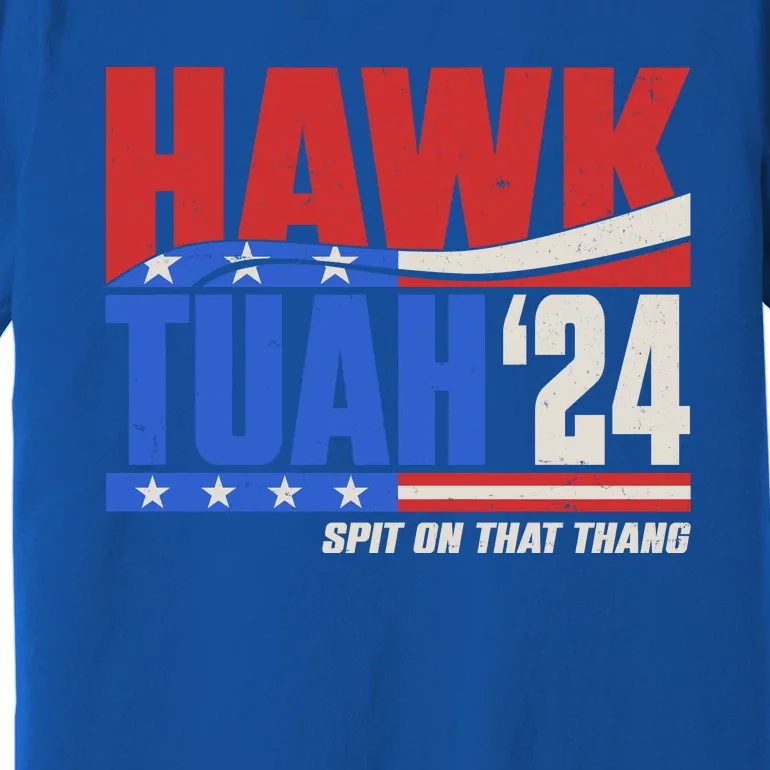 Hawk Tuah 2024 Spit On That Thang Premium T-Shirt