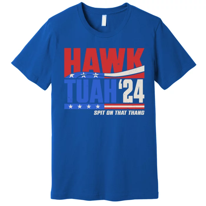 Hawk Tuah 2024 Spit On That Thang Premium T-Shirt