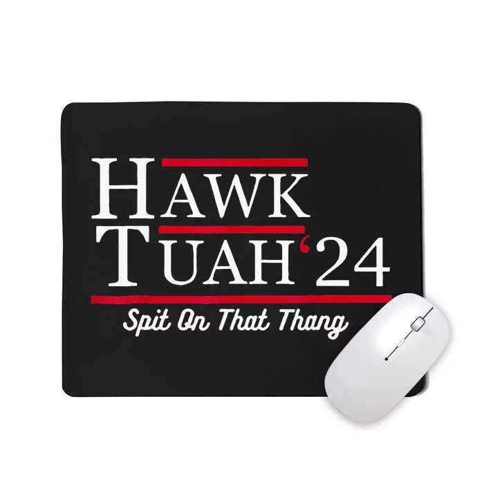 Hawk Tuah 24 Spit On That Thang Mousepad