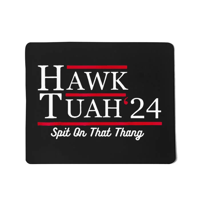 Hawk Tuah 24 Spit On That Thang Mousepad