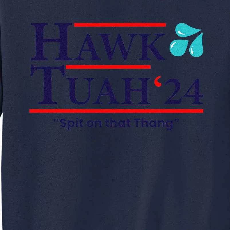 Hawk Tuah 24 Spit On That Thang Tall Sweatshirt