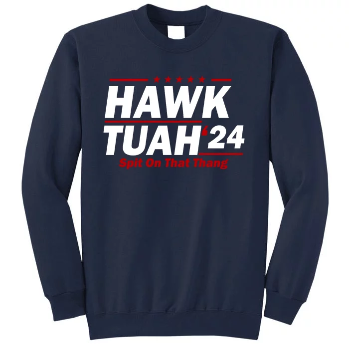 Hawk Tuah 24 Spit On That Thang Funny Saying Tall Sweatshirt