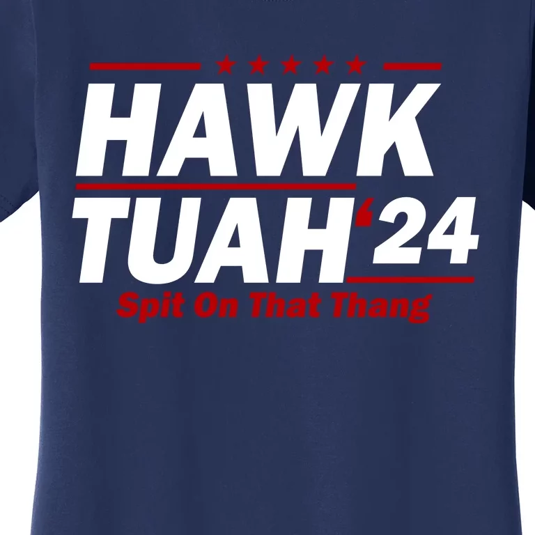 Hawk Tuah 24 Spit On That Thang Funny Saying Women's T-Shirt