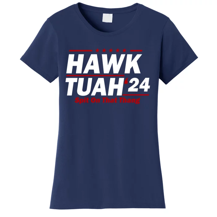 Hawk Tuah 24 Spit On That Thang Funny Saying Women's T-Shirt