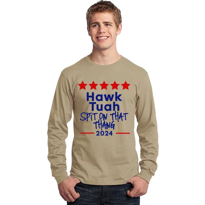 Hawk Tuah 24 Spit On That Thang Tall Long Sleeve T-Shirt