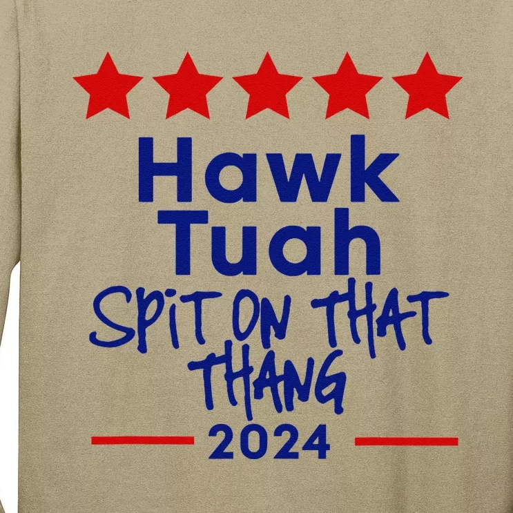 Hawk Tuah 24 Spit On That Thang Tall Long Sleeve T-Shirt