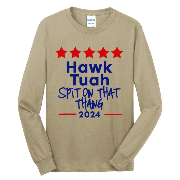 Hawk Tuah 24 Spit On That Thang Tall Long Sleeve T-Shirt