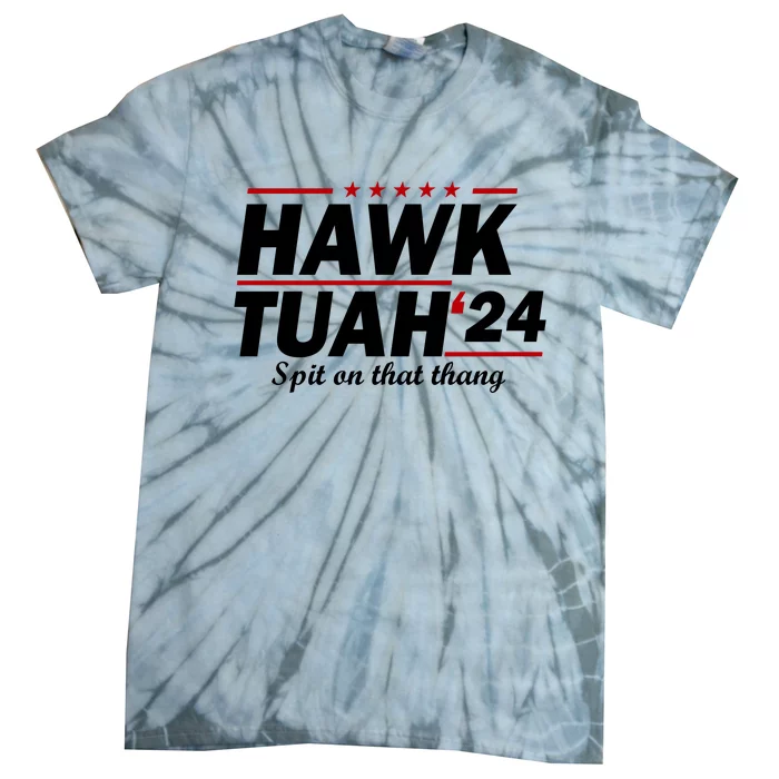 Hawk Tuah 24 Spit On That Thang Funny Saying Tie-Dye T-Shirt