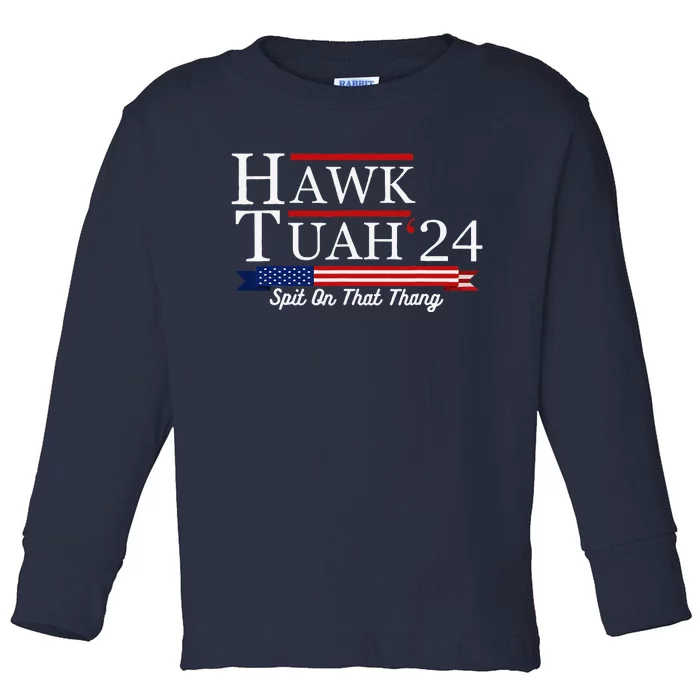 Hawk Tuah 24 Spit On That Thang Toddler Long Sleeve Shirt