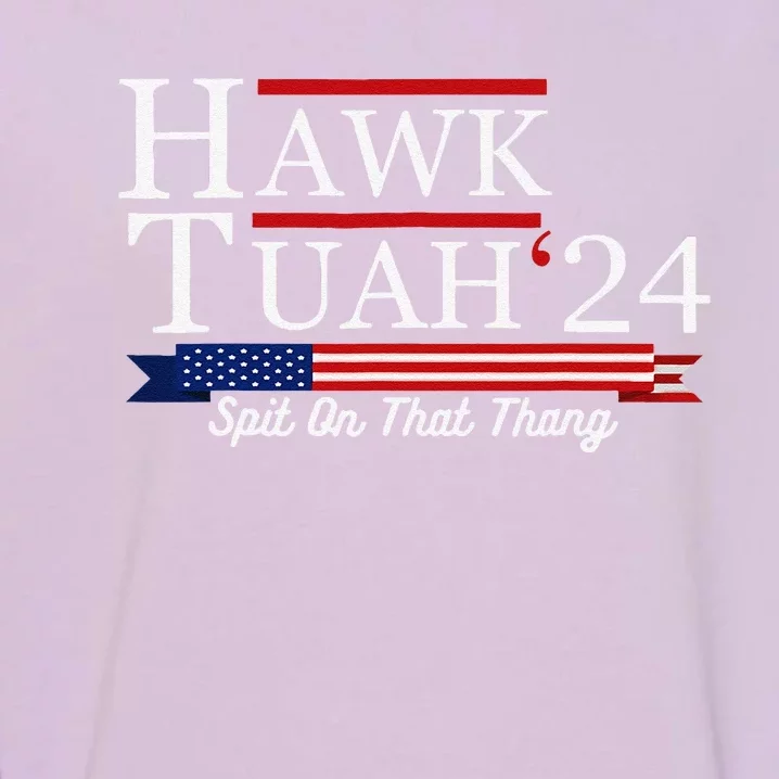 Hawk Tuah 24 Spit On That Thang Garment-Dyed Sweatshirt