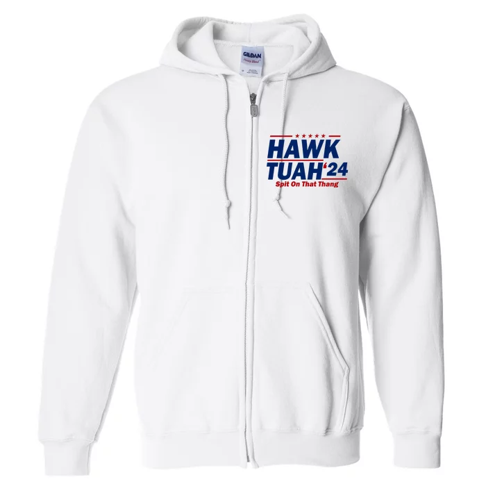 Hawk Tuah 24 Spit On That Thang Funny Saying Full Zip Hoodie