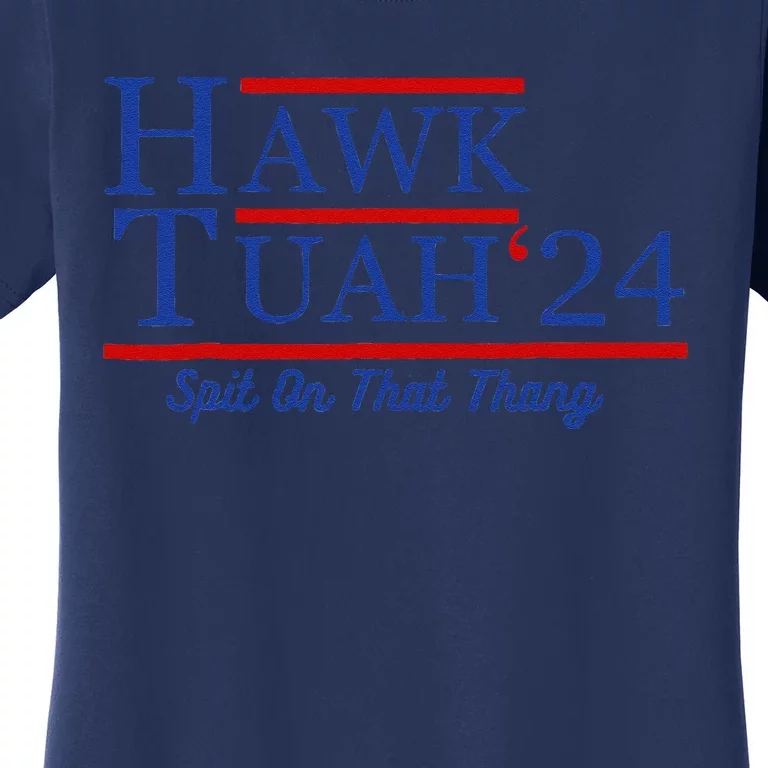 Hawk Tuah 24 Spit On That Thang Women's T-Shirt