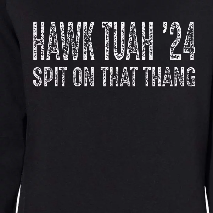 Hawk Tuah 24 Spit On That Thang Womens California Wash Sweatshirt