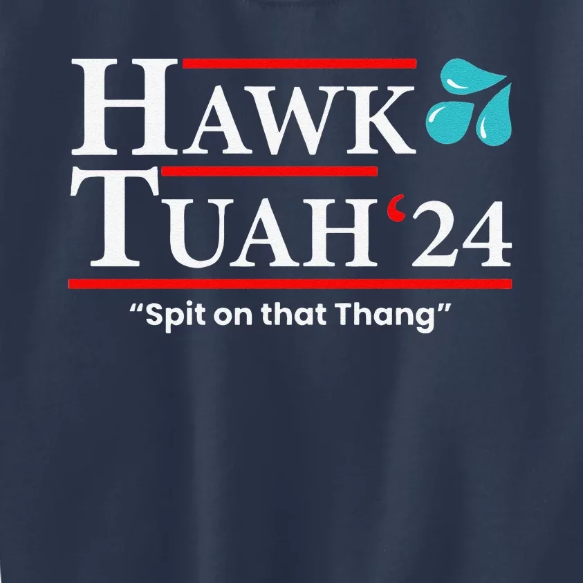 Hawk Tuah 24 Spit On That Thang Kids Sweatshirt