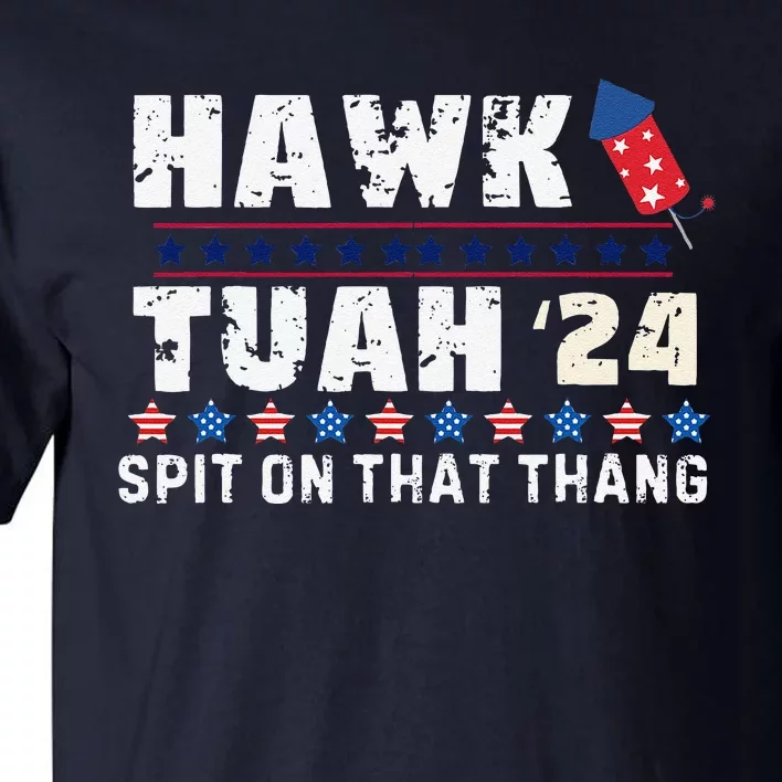 Hawk Tuah 24 Spit On That Thang America Funny Trending Meme Tall T-Shirt