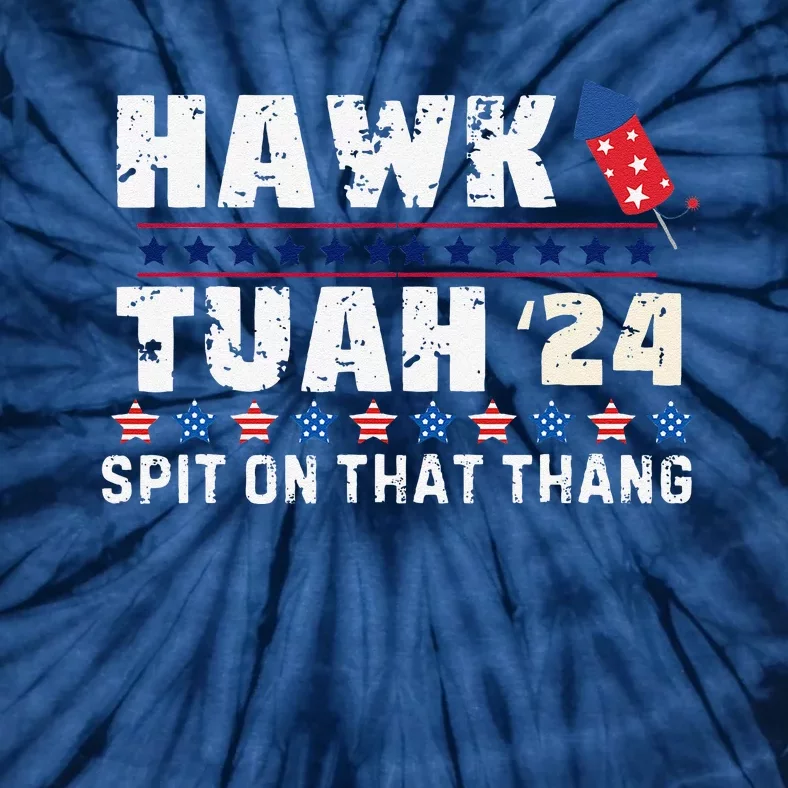 Hawk Tuah 24 Spit On That Thang America Funny Trending Meme Tie-Dye T-Shirt