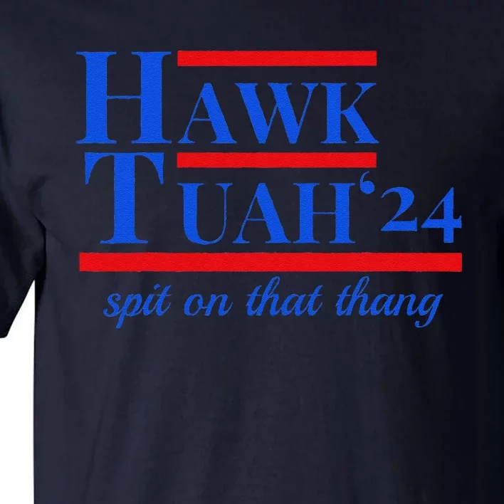 Hawk Tuah 24 Spit On That Thang Funny Meme Tall T-Shirt