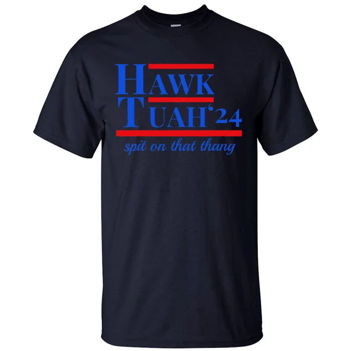 Hawk Tuah 24 Spit On That Thang Funny Meme Tall T-Shirt