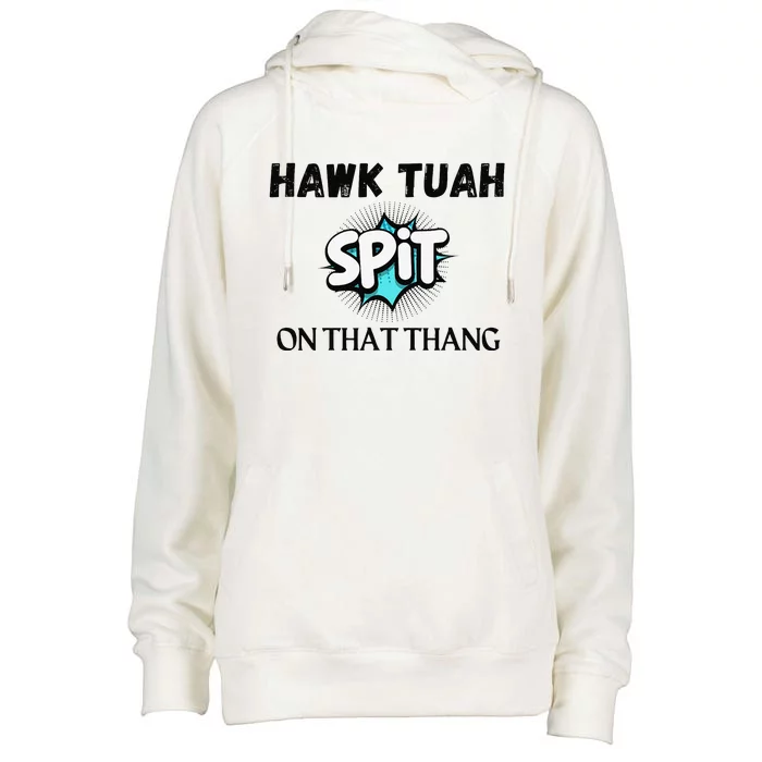 Hawk Tuah 24 Spit On That Thang Funny Viral Election Parody Womens Funnel Neck Pullover Hood