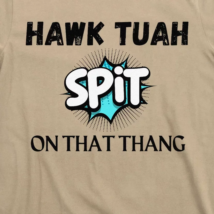 Hawk Tuah 24 Spit On That Thang Funny Viral Election Parody T-Shirt