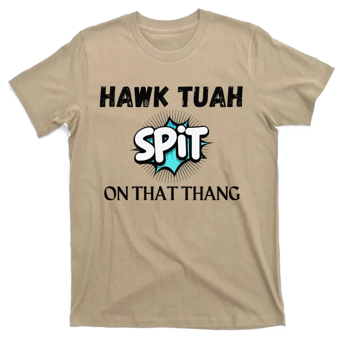 Hawk Tuah 24 Spit On That Thang Funny Viral Election Parody T-Shirt