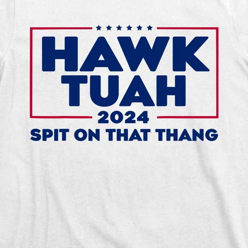 Hawk Tuah 24 Spit On That Thang Funny Saying T-Shirt