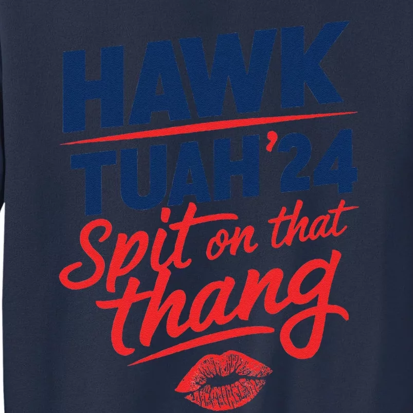 Hawk Tuah 24 Spit On That Thang Hawk Tuah 2024 Hawk Tush Sweatshirt