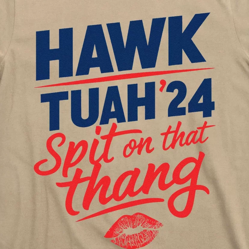 Hawk Tuah 24 Spit On That Thang Hawk Tuah 2024 Hawk Tush T-Shirt