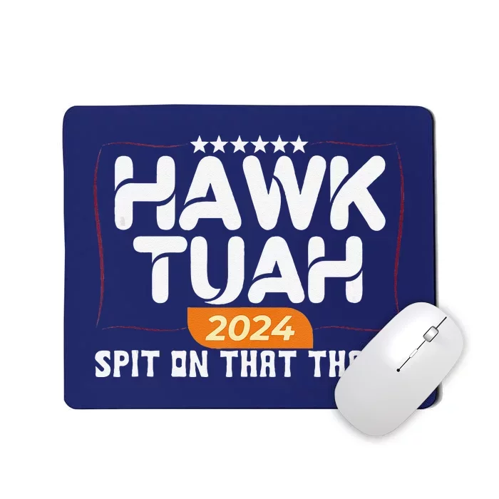 Hawk Tuah 24 Spit On That Thang Hawk Tush 2024 Funny Quote Mousepad