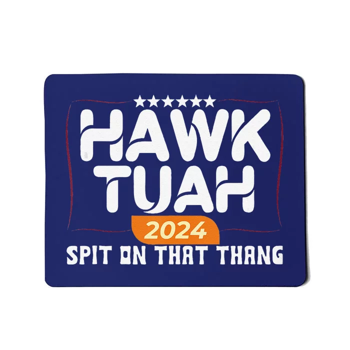 Hawk Tuah 24 Spit On That Thang Hawk Tush 2024 Funny Quote Mousepad