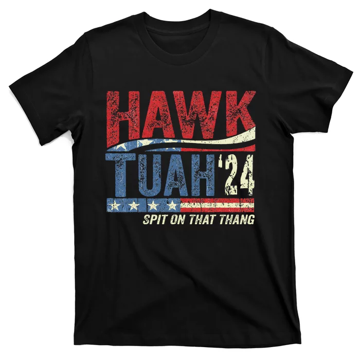 Hawk Tuah 24 Spit On That Thang T-Shirt