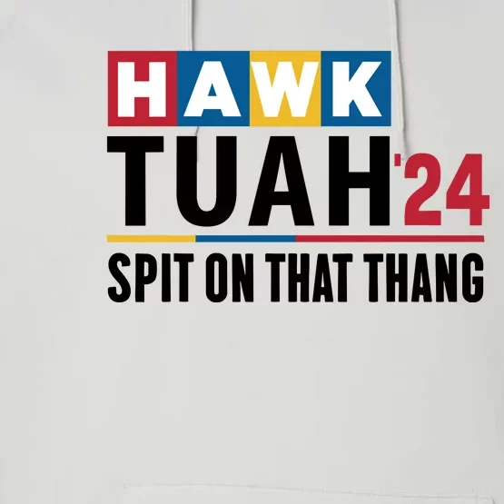 Hawk Tuah 24 Spit On That Thang Funny Saying Performance Fleece Hoodie