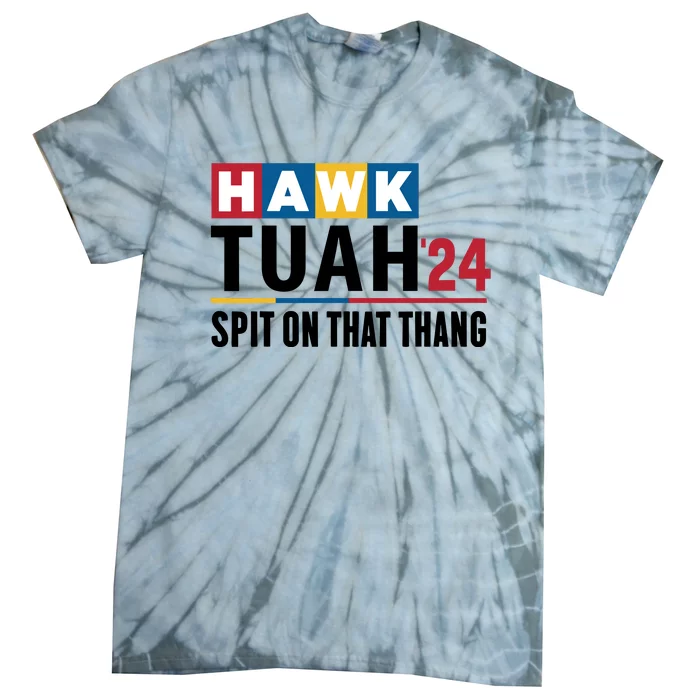 Hawk Tuah 24 Spit On That Thang Funny Saying Tie-Dye T-Shirt