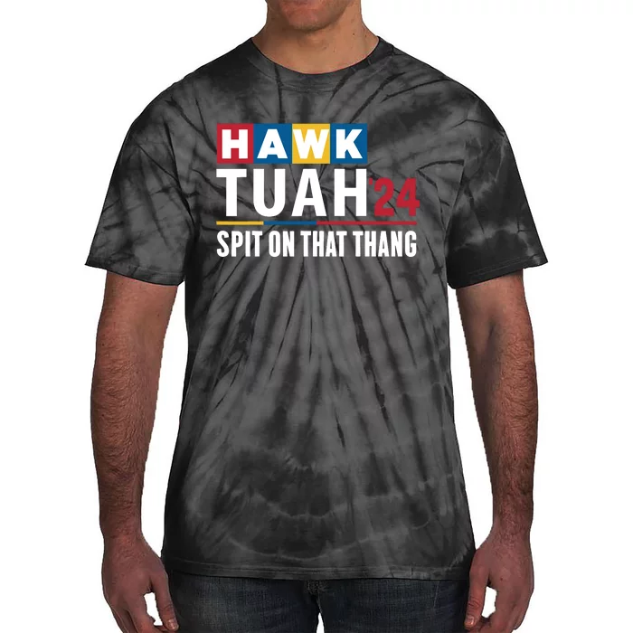 Hawk Tuah 24 Spit On That Thang Funny Saying Tie-Dye T-Shirt