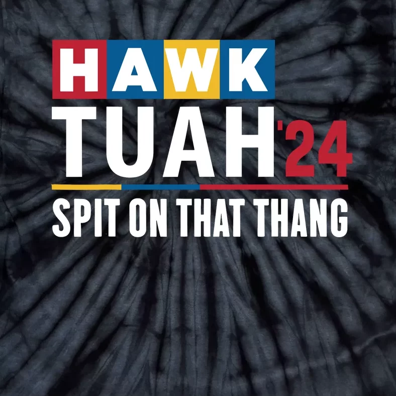 Hawk Tuah 24 Spit On That Thang Funny Saying Tie-Dye T-Shirt