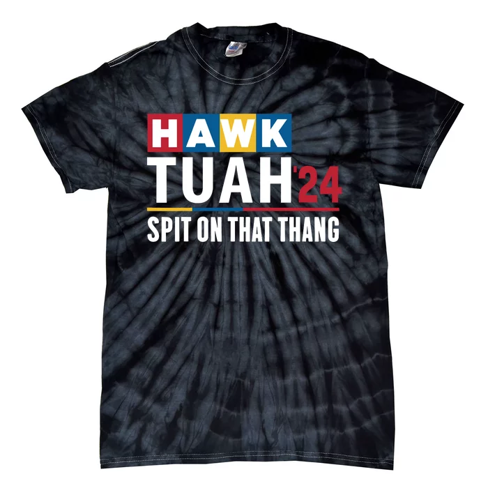 Hawk Tuah 24 Spit On That Thang Funny Saying Tie-Dye T-Shirt