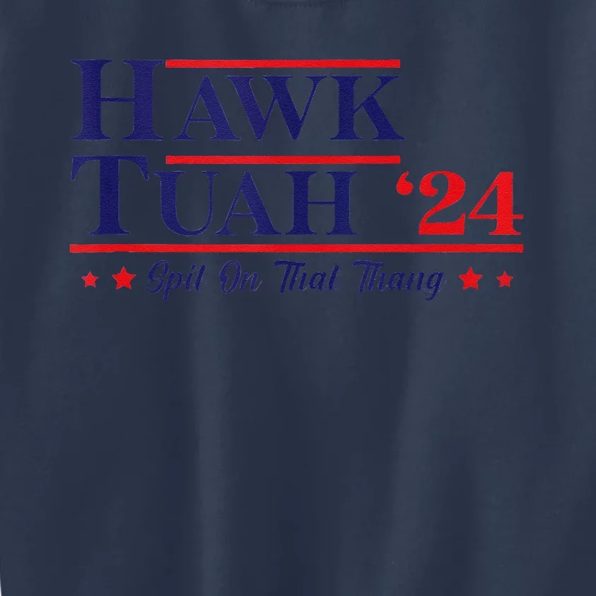 Hawk Tuah 24 Spit On That Thang Kids Sweatshirt