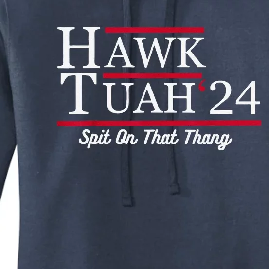 Hawk Tuah 24 Spit On That Thang Women's Pullover Hoodie