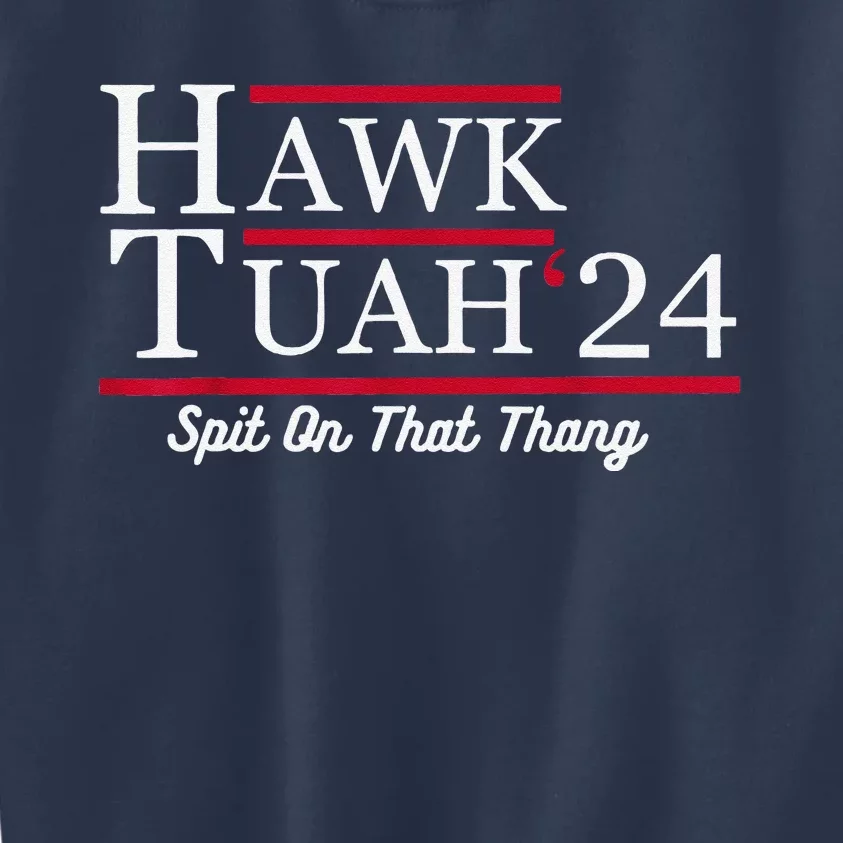 Hawk Tuah 24 Spit On That Thang Kids Sweatshirt