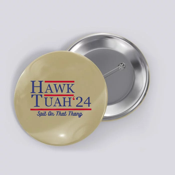 Hawk Tuah 24 Spit On That Thang Button