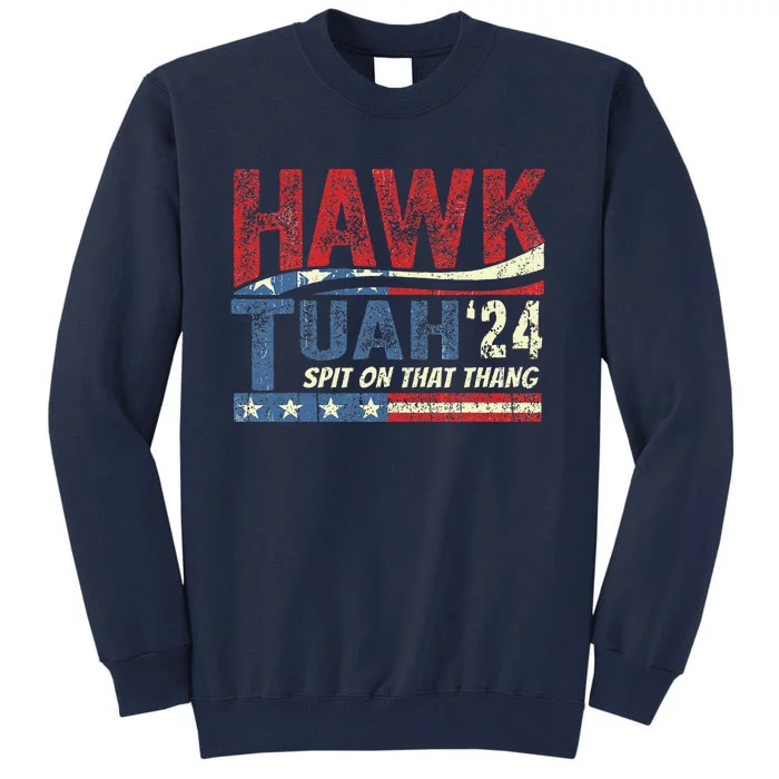 Hawk Tuah 24 Spit On That Thang Tall Sweatshirt